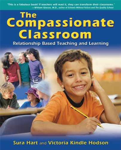 The Compassionate Classroom: Relationship Based Teaching and Learning
