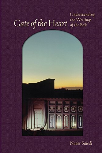 Gate of the Heart:: Understanding the Writings of the Bab (Baha'i Studies)
