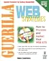 Guerilla Web Strategies: Killer Marketing Tactics to Make Your Site the Most Popular on the Web