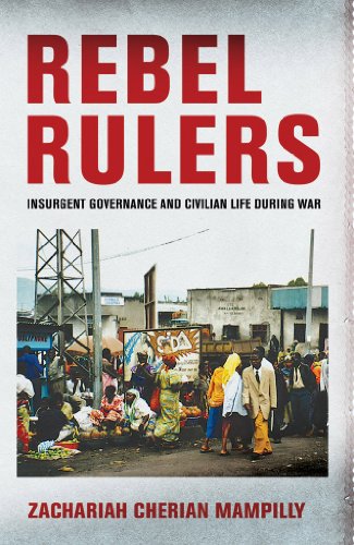 Rebel Rulers: Insurgent Governance and Civilian Life during War