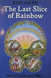 The last slice of rainbow : and other stories