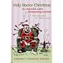 Holy Horror Christmas: 66 schrecklich wahre Weihnachtsgeschichten