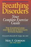 Breathing Disorders: Your Complete Exercise Guide, the Cooper Clinic and Research Institute Fitness Series (Cooper Clinic & Research Institute Fitness Series)