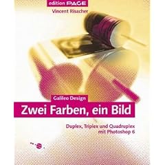 Duplex mit Photoshop 6 - Duplexbilder erstellen, kolorieren und perfekt ausgeben (Galileo Design)