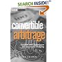 Convertible Arbitrage: Insights and Techniques for Successful Hedging