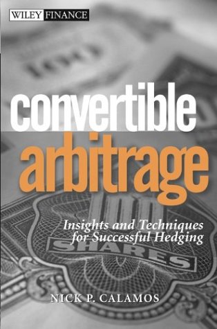 Convertible Arbitrage Insights and Techniques for Successful Hedging
