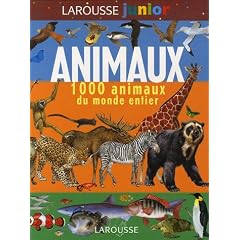 Larousse junior des Animaux : 1 000 animaux du monde entier