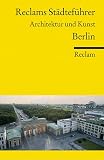 Produkt-Bild: Reclams St&auml;dtef&uuml;hrer Berlin: Architektur und Kunst