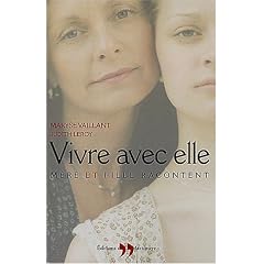 Vivre avec elle : M�re et fille racontent