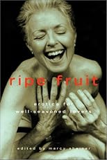 Ripe Fruit: Erotica for Well-Seasoned Lovers
