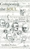 Composing the Soul: Reaches of Nietzsche's Psychology Graham Parkes