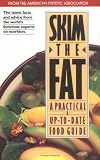 Skim the Fat: A Practical and Up-to-Date Food Guide