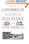 A Little History of the World (Blackstone Audio Classics Collection)
