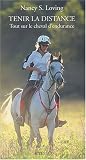 Tenir la distance : Tout sur le cheval d'endurance