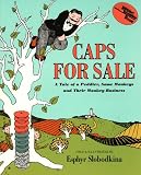 Caps for Sale: A Tale of a Peddler, Some Monkeys and Their Monkey Business
