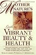Mother Nature's Guide to Vibrant Beauty and Health