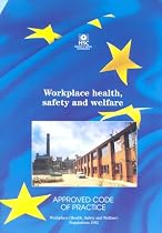 Workplace Health, Safety and Welfare: Workplace (Health, Safety and Welfare) Regulations 1992 - Approved Code of Practice and Guidance (Health & Safety Commission)