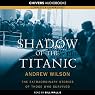 Shadow of the Titanic: The Extraordinary Stories of those Who Survived