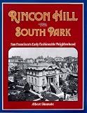 Rincon Hill and South Park: San Francisco's Fashionable Neighborhood (0915269082) by Shumate, Albert