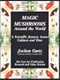Magic Mushrooms Around the World: A Scientific Journey Across Cultures and Time - The Case for Challenging Research and Value Systems