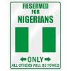 New " Reserved Only For Nigerian - Flag Nation " Nigeria Parking Sign Country
