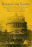 Building the Nation: Americans Write About Their Architecture, Their Cities, and Their Landscape