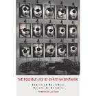 The Possible Life of Christian Boltanski by Christian Boltanski, Catherine Grenier, and Luc Sante