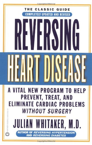 Reversing Heart Disease: A Vital New Program to Help, Treat, and Eliminate Cardiac Problems Without Surgery
