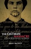The Oatman Massacre: A Tale of Desert Captivity And Survival