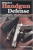 Effective Handgun Defense: A Comprehensive Guide to Concealed Carry