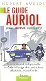 Revue Editions Ramsay  / Le guide Auriol pour mieux conduire : Le complément indipensable du Code à l'usage des conducteurs débutants...et confirmés