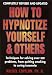 How to Hypnotize Yourself & Others