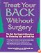 Treat Your Back Without Surgery: The Best Non-Surgical Alternatives for Eliminating Back and Neck Pain