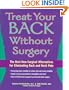 Treat Your Back Without Surgery: The Best Non-Surgical Alternatives for Eliminating Back and Neck Pain