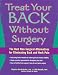Treat Your Back Without Surgery: The Best Non-Surgical Alternatives for Eliminating Back and Neck Pain