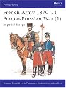 The French Army of the Franco-Prussian War (1) 1870-71 : Imperial Troops (Men at Arms Series, 233)