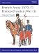 The French Army of the Franco-Prussian War (1) 1870-71 : Imperial Troops (Men at Arms Series, 233)