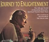 Journey to Enlightenment: The Life and World of Khyentse Rinpoche, Spiritual Teacher From Tibet