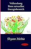 Vollendung Ihres sexuelles Energiebereich (German Edition)