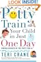 Potty Train Your Child in Just One Day: Proven Secrets of the Potty Pro