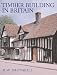 Timber Building in Britain (Vernacular Buildings)