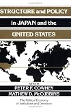 Structure and Policy in Japan and the United States: An Institutionalist Approach (Political Economy of Institutions and Decisions)