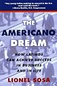 The Americano Dream: How Latinos Can Achieve Success in Business and in Life