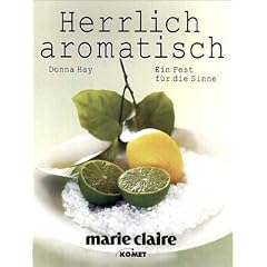 Herrlich aromatisch. Ein Fest f�r die Sinne - marie claire
