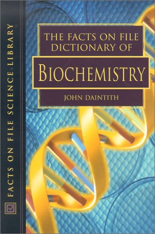 The Facts on File Dictionary of Biochemistry (Facts on File Science Library)