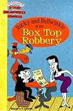 Rocky and Bullwinkle in the Box Top Robbery (The Adventures of Rocky and Bullwinkle and Friends)