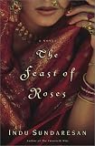 The Feast of Roses: A Novel