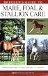 Breeder's Guide to Mare, Foal & Stallion Care (Horse Health Care Library)