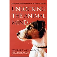 Unlocking the Animal Mind: How Your Pet's Feelings Hold the Key to His Health and Happiness