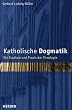 Katholische Dogmatik: F�r Studium und Praxis der Theologie